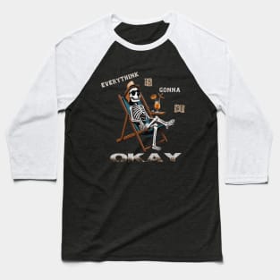 funny skeleton dog everythink is gonna be okay Baseball T-Shirt